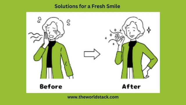 Solutions for a Fresh Smile
