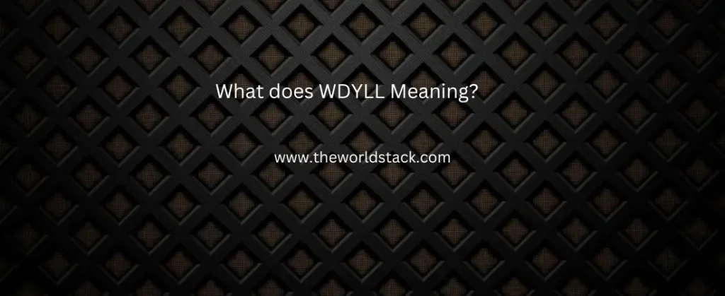WDYLL Meaning